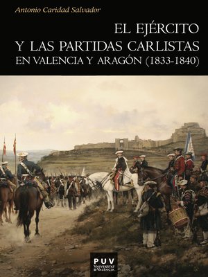 cover image of El ejército y las partidas carlistas en Valencia y Aragón (1833-1840)